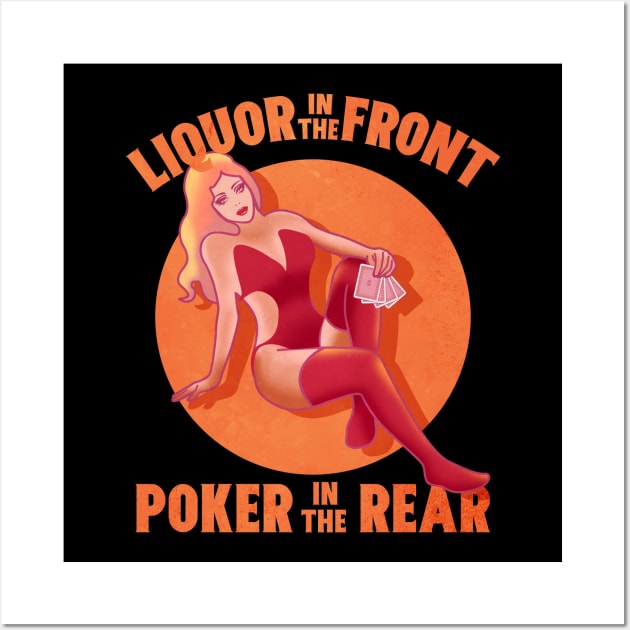 Liquor in Front Poker in the Rear Wall Art by GuiltlessGoods